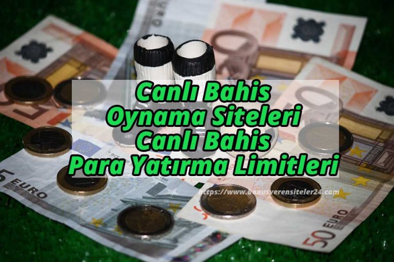 Canlı Bahis Oynama Siteleri ve Canlı Bahis Para Yatırma Limitleri