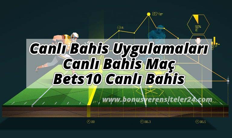 Canlı Bahis Uygulamaları, Canlı Bahis Maç ve Bets10 Canlı Bahis