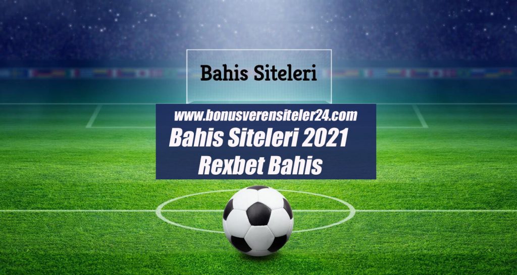 Bahis Siteleri 2021 – Rexbet Bahis