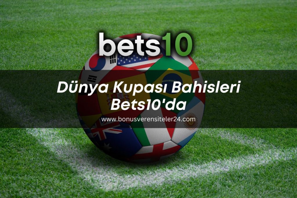 Dünyakupasibahisler-bets10-bets10kampanya